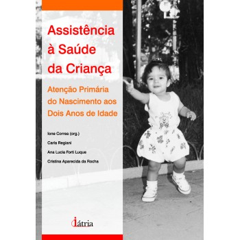 Assistência à Saúde Da Criança: Atenção Primária Do Nascimento Aos Dois Anos De Idade