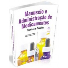 Manuseio E Administração De Medicamentos: Técnicas E Cálculos