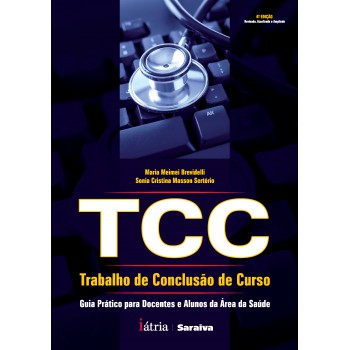 Tcc - Trabalho De Conclusão De Curso - 1ª Edição De 2010: Guia Prático Para Docentes E Alunos Da área Da Saúde