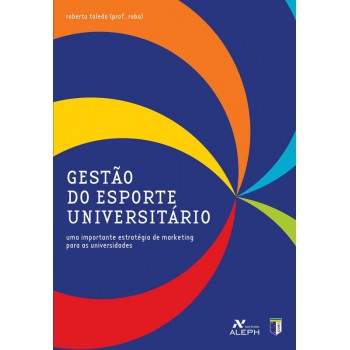Gestão Do Esporte Universitário: Uma Importante Estratégia De Marketing Para As Universidades
