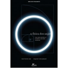 A Física Dos Anjos: Uma Visão Científica E Filosófica Dos Seres Celestiais A Física Dos Anjos: Uma Visão Científica E Filosófica Dos Seres Celestiais