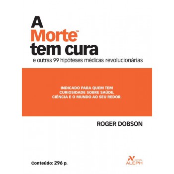 A morte tem cura: E outras 99 hipóteses médicas revolucionárias