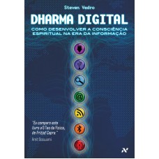 Dharma digital: Como desenvolver a consciência espiritual na era da informação