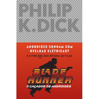 Androides Sonham Com Ovelhas Elétricas?: Blade Runner