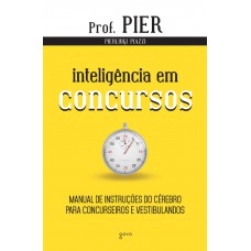 Inteligência Em Concursos: Manual De Instruções Do Cérebro Para Concurseiros E Vestibulandos