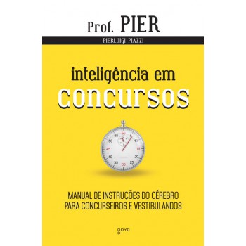 Inteligência Em Concursos: Manual De Instruções Do Cérebro Para Concurseiros E Vestibulandos