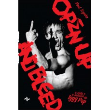 A Vida E A Música De Iggy Pop: Open Up And Bleed