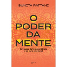 O Poder Da Mente: Em Busca Da Transcendência E Da Cura Emocional