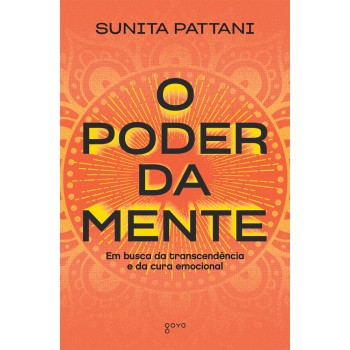 O Poder Da Mente: Em Busca Da Transcendência E Da Cura Emocional