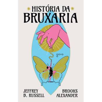 História Da Bruxaria: Feiticeiras, Hereges E Pagãs