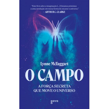 O Campo: A Força Secreta Que Move O Universo