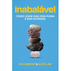 Inabalável: Como Levar Uma Vida Plena E Sem Estresse