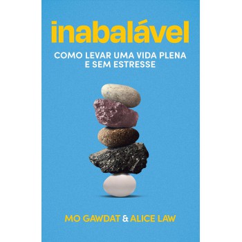 Inabalável: Como Levar Uma Vida Plena E Sem Estresse