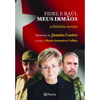 Fidel E Raúl, Meus Irmãos - A História Secreta