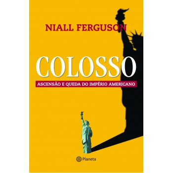 Colosso - Ascensão E Queda Do Império Americano