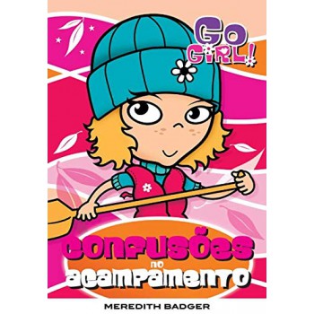 Go Girl 05 - Confusões No Acampamento