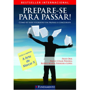 Prepare-se Para Passar - Como Se Sair Vitorioso Em Provas E Concursos