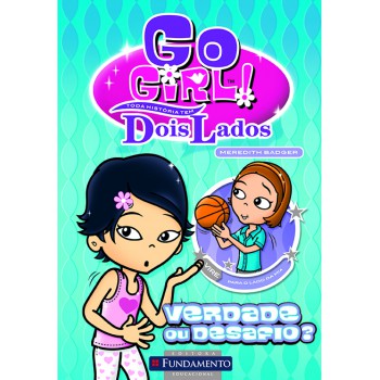 Go Girl Toda História Tem Dois Lados - Verdade Ou Desafio