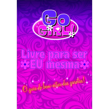 Go Girl - Livre Para Ser Eu Mesma