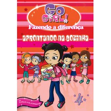 Go Girl Fazendo A Diferença 04 - Aprontando Na Cozinha