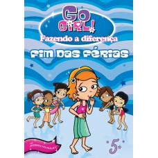 Go Girl Fazendo A Diferença 05 - Fim Das Férias!