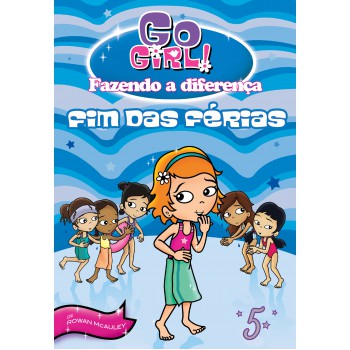 Go Girl Fazendo A Diferença 05 - Fim Das Férias!