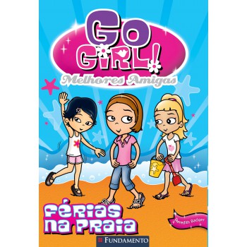 Go Girl Melhores Amigas 01 - Férias Na Praia