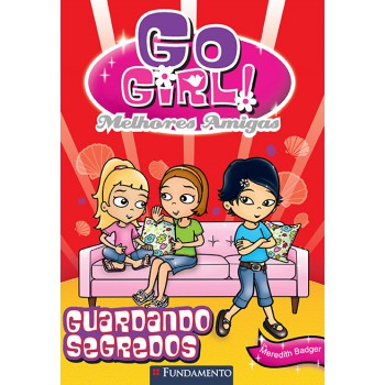 Go Girl Melhores Amigas 02 - Guardando Segredos