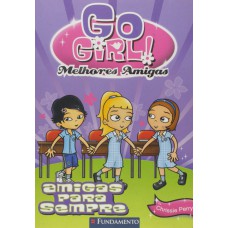 Go Girl Melhores Amigas 03 - Melhores Amigas Para Sempre