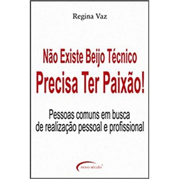 Não Existe Beijo Técnico, Precisa Ter Paixão! Pessoas Comuns Em Busca De Realização Pessoal E Profissional