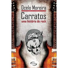 Carratos: Uma História Do Rock