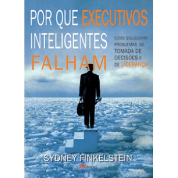 Por Que Executivos Inteligentes Falham