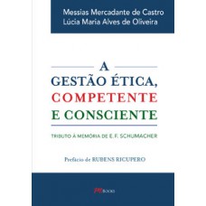 A Gestão ética, Competente E Consciente - Tributo à Memória De E. F. Schumacher