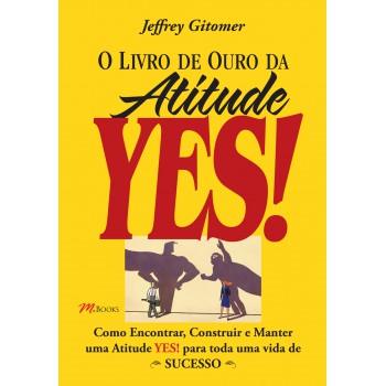 O Livro De Ouro Da Atitude Yes!