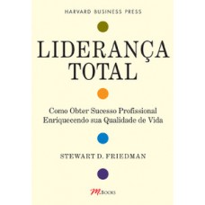 Liderança Total: Como Obter Sucesso Profissional Enriquecendo Sua Qualidade De Vida