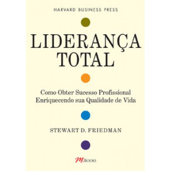 Liderança Total: Como Obter Sucesso Profissional Enriquecendo Sua Qualidade De Vida