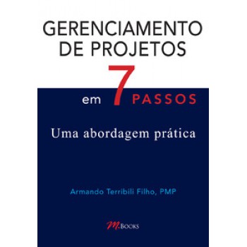 Gerenciamento De Projetos Em 7 Passos: Uma Abordagem Prática