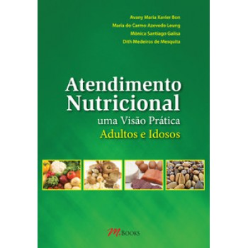 Atendimento Nutricional: Uma Visão Prática, Adultos E Idosos