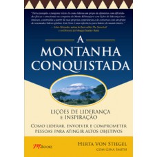 Lições De Liderança E Inspirações - A Montanha Conquistada