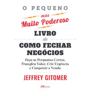 O Pequeno Mas Muito Poderoso Livro De Como Fechar Negócios