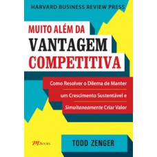 Muito Além Da Vantagem Competitiva