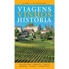 Viagens Vinhos História - Volume I