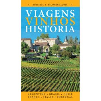 Viagens Vinhos História - Volume I