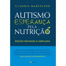 Autismo, Esperança Pela Nutrição: Histórias De Vida, Lutas, Conquistas E Muitos Ensinamentos