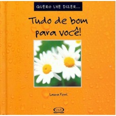 Tudo De Bom Para Você