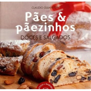 Pães & Pãezinhos: Doces E Salgados