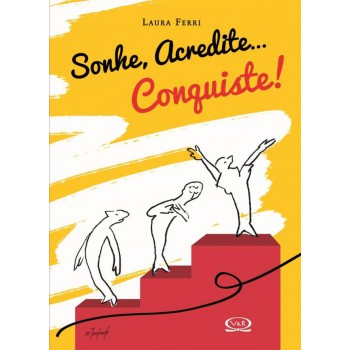 Sonhe. Acredite... Conquiste!