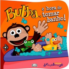 Bubba. é Hora De Tomar Banho!