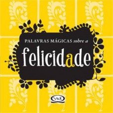 Palavras Mágicas Sobre A Felicidade