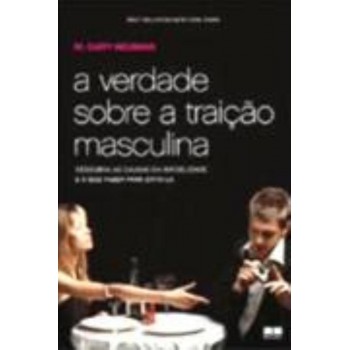 A Verdade Sobre A Traição Masculina